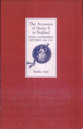 The Accession of Henry II in England Royal Government Restored, 1149-1159