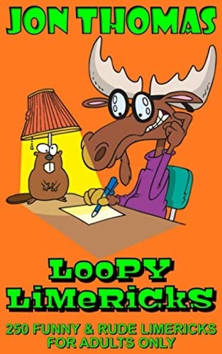 Loopy Limericks Funny and Rude Limericks for Adults