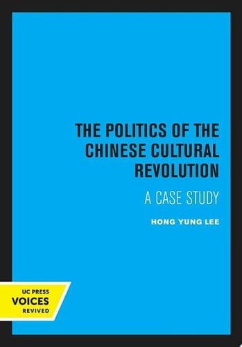 The Politics of the Chinese Cultural Revolution A Case Study