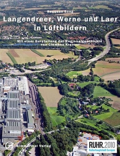 Langendreer, Werne und Laer in Luftbildern Geschichte und Gegenwart des Bochumer Ostens im Herzen des Ruhrgebiets