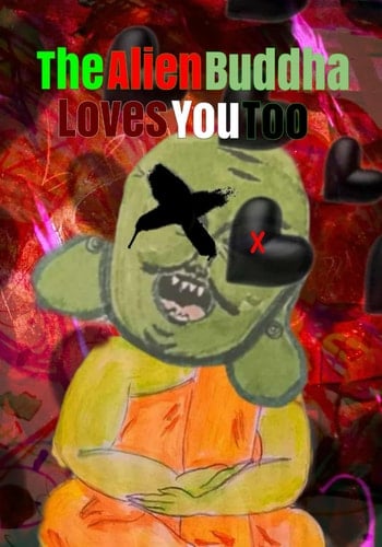 The Alien Buddha Loves You Too