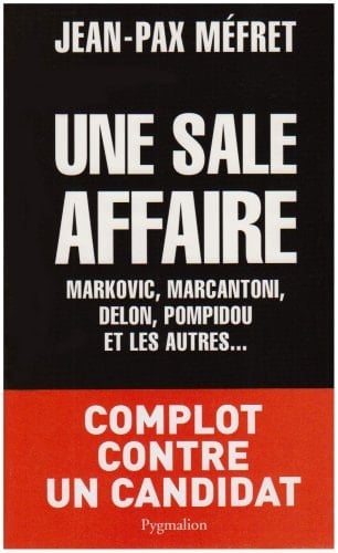 Une sale affaire Markovic, Marcantoni, Delon, Pompidou et les autres--