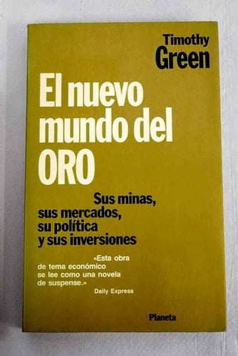 EL nuevo mundo del oro sus minas, sus mercados, su política y sus inversiones