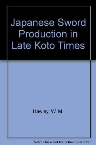 Japanese Sword Production in Late Koto Times A Monograph
