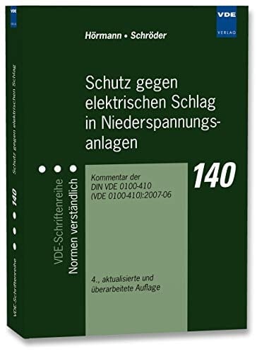 Schutz gegen elektrischen Schlag in Niederspannungsanlagen Kommentar der DIN VDE 0100-410 (VDE 0100-410):2007-06