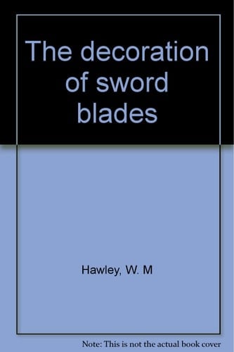 The Decoration of Sword Blades A Monograph