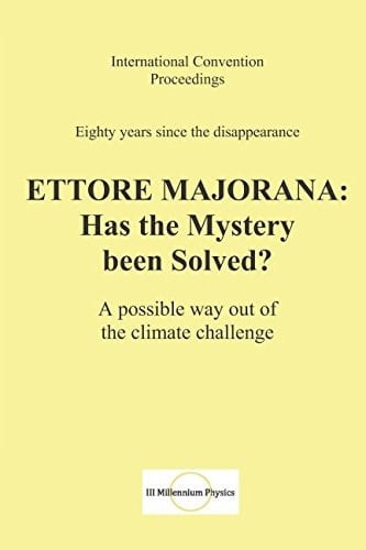 Ettore Majorana: Has the Mystery been Solved?: A possible way out of the climate challenge
