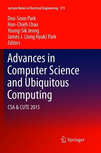 Advances in Computer Science and Ubiquitous Computing CSA & CUTE