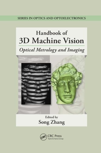 Handbook of 3D Machine Vision Optical Metrology and Imaging