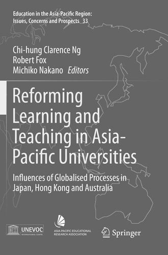 Reforming Learning and Teaching in Asia-Pacific Universities Influences of Globalised Processes in Japan, Hong Kong and Australia