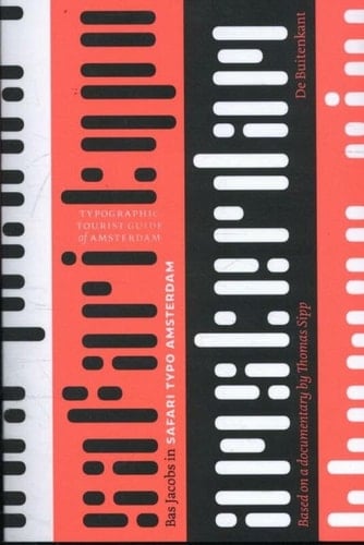 Bas Jacobs in Safari Typo Amsterdam A Typographic Tourist Guide : Based on a Documentary by Thomas Sipp