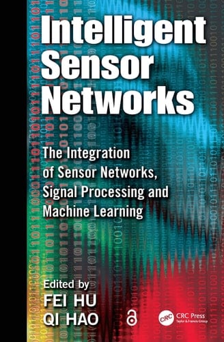 Intelligent Sensor Networks The Integration of Sensor Networks, Signal Processing and Machine Learning