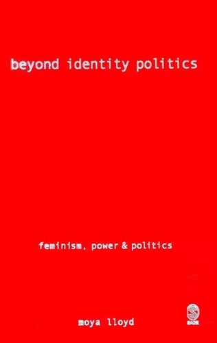 Beyond Identity Politics: Feminism, Power and Politics