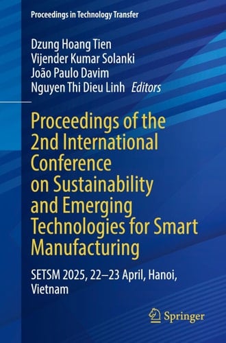 Proceedings of the 2nd International Conference on Sustainability and Emerging Technologies for Smart Manufacturing SETSM 2025, 22-23 April, Hanoi, Vietnam