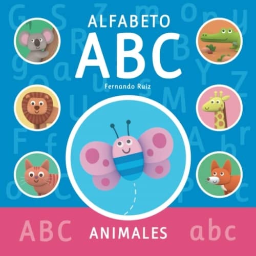 ABC Animales: Abecedario español ilustrado con Letras y animales ¡Para niños y niñas que quieren aprender y colorear! (Spanish Edition)