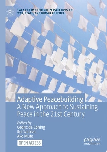 Adaptive Peacebuilding A New Approach to Sustaining Peace in the 21st Century