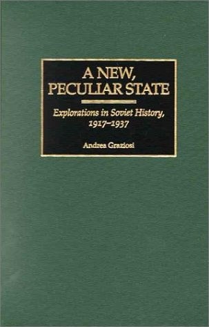 A New, Peculiar State: Explorations in Soviet History, 1917-1937