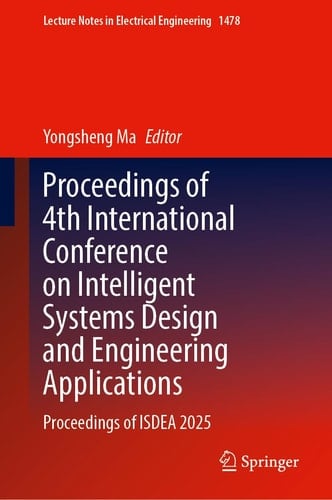 Proceedings of 4th International Conference on Intelligent Systems Design and Engineering Applications Proceedings of ISDEA 2025
