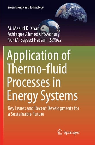 Application of Thermo-fluid Processes in Energy Systems Key Issues and Recent Developments for a Sustainable Future
