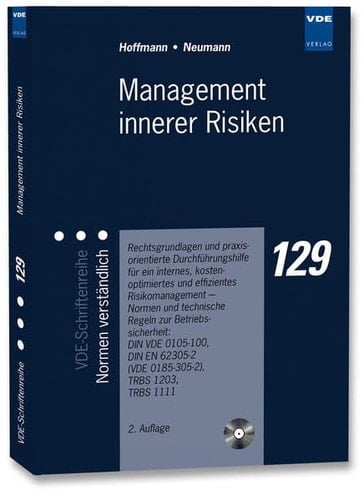 Management innerer Risiken Rechtsgrundlagen und praxisorientierte Durchführungshilfe für ein internes, kostenoptimiertes und effizientes Risikomanagement - Normen und technische Regeln zur Betriebssicherheit: DIN VDE 0105-100, DIN EN 62305-2 (VDE 0185-305-2), TRBS 1203, TRBS 1111