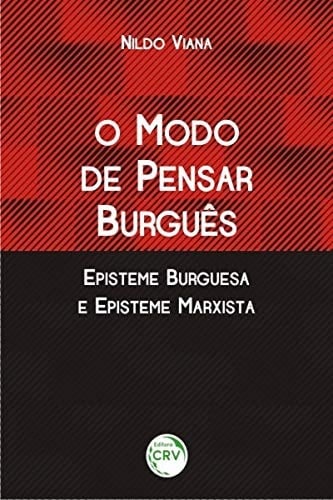 O modo de pensar burguês episteme burguesa e episteme marxista