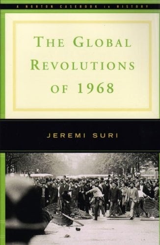 The Global Revolutions of 1968 A Norton Casebook in History