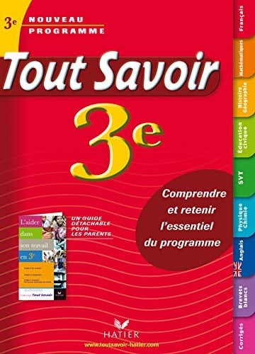 Tout savoir 3e français, mathématiques, histoire-géographie, sciences de la vie et de la terre, physique-chimie, anglais