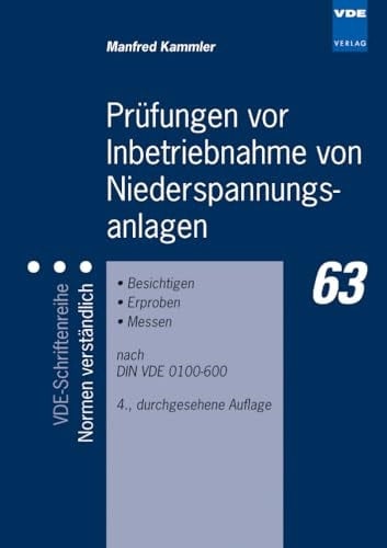 Prüfungen vor Inbetriebnahme von Niederspannungsanlagen Besichtigen, Erproben, Messen nach DIN VDE 0100-600