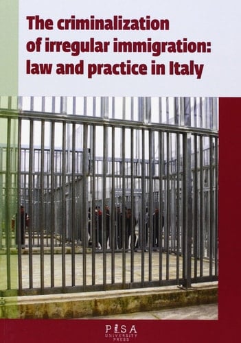 The Criminalization of Irregular Immigration Law and Practice in Italy