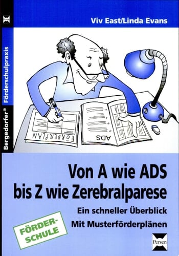 Von A wie ADS bis Z wie Zerebralparese Ein schneller Überblick - mit Musterförderplänen (1. bis 9. Klasse)