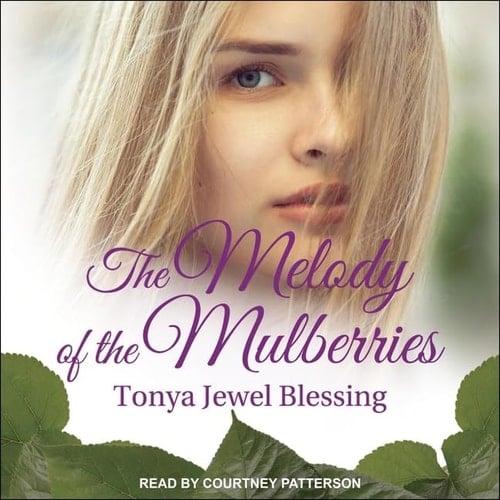 The Melody of the Mulberries Lib/E (Big Creek Series Lib/E)