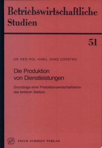 Die Produktion von Dienstleistungen Grundzüge einer Produktionswirtschaftslehre des tertiären Sektors