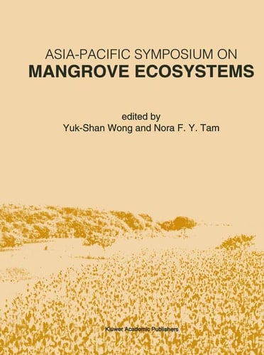 Asia-Pacific Symposium on Mangrove Ecosystems Proceedings of the International Conference held at The Hong Kong University of Science & Technology, September 1–3, 1993