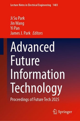 Advanced Future Information Technology - Proceedings of Future Tech 2025