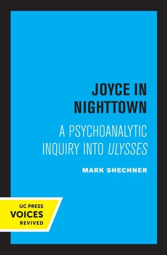Joyce in Nighttown A Psychoanalytic Inquiry Into Ulysses