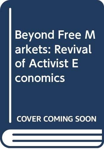 Beyond Free Markets: The Revival of Activist Economics