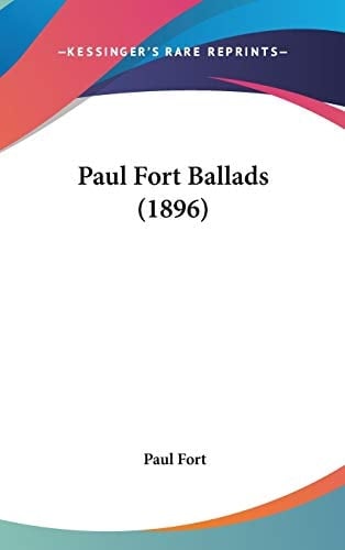 Paul Fort Ballads (1896) (French Edition)