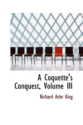 A Coquette's Conquest, Volume III