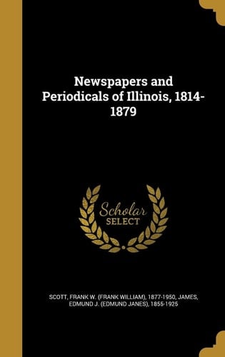 Newspapers and Periodicals of Illinois, 1814-1879