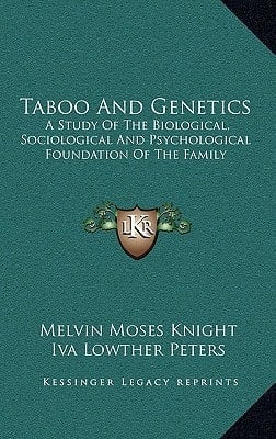 Taboo And Genetics: A Study Of The Biological, Sociological And Psychological Foundation Of The Family