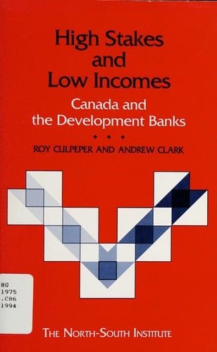 High Stakes and Low Incomes Canada and the Development Banks