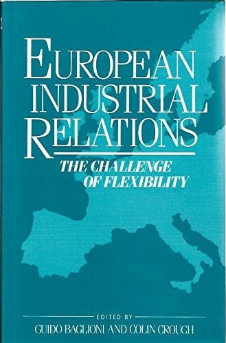 European Industrial Relations: The Challenge of Flexibility
