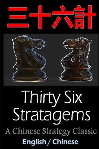 Thirty-Six Stratagems: Bilingual Edition, English and Chinese The Art of War Companion, Chinese Strategy Classic, Includes Pinyin