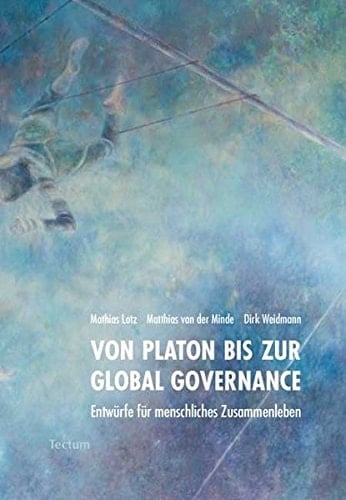 Von Platon bis zur Global Governance Entwürfe für menschliches Zusammenleben