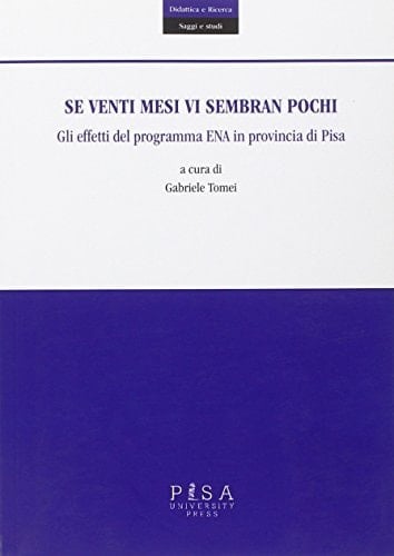 Se venti mesi vi sembran pochi gli effetti del programma ENA in provincia di Pisa