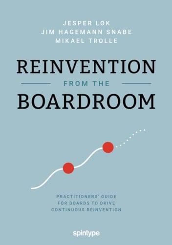 Reinvention from the Boardroom Practitioners' Guide for Boards to Drive Continuous Reinvention