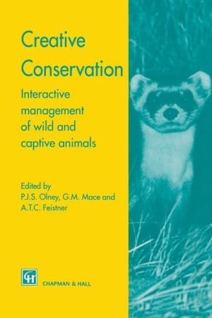 Creative Conservation Interactive management of wild and captive animals