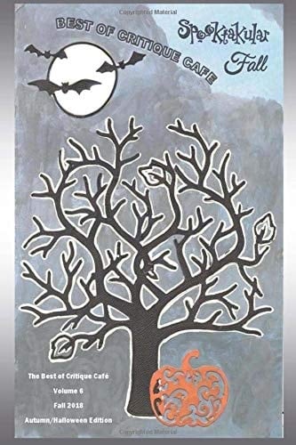 The Best of Critique Cafe, Volume 6, Fall 2018 Fort Stockton Writers' Workshop