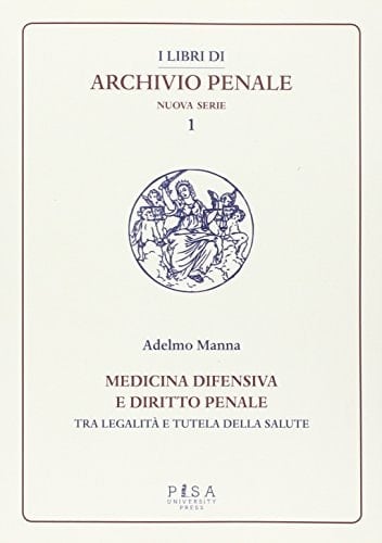 Medicina difensiva e diritto penale tra legalità e tutela della salute