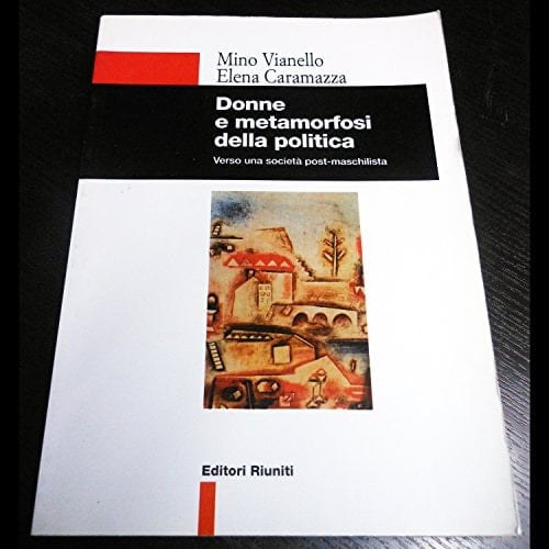 Donne e metamorfosi della politica: Verso una società post-maschilista (Nuova biblioteca di cultura) (Italian Edition)